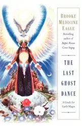 The Last Ghost Dance - Brooke Medicine Eagle