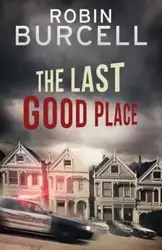 The Last Good Place - Robin Burcell