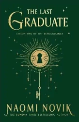 The Last Graduate - Naomi Novik