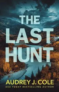 The Last Hunt - Cole Audrey J