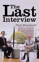 The Last Interview - Paul Bouchard