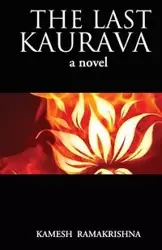 The Last Kaurava a Novel - Ramakrishna Kamesh