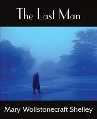 The Last Man - Shelley Mary Wollstonecraft