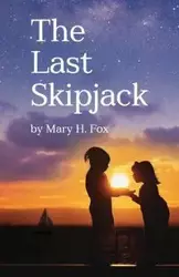 The Last Skipjack - Mary Fox Hastings