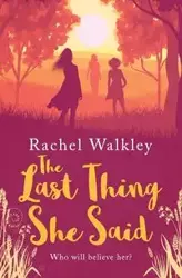 The Last Thing She Said - Rachel Walkley