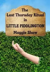 The Last Thursday Ritual in Little Piddlington - Maggie Shaw