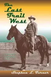 The Last Trail West - Turner Stephen L.