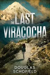 The Last Viracocha - Douglas Schofield