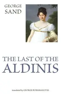 The Last of the Aldinis - George Sand