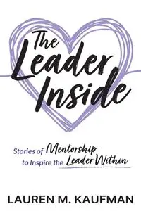 The Leader Inside - Lauren M. Kaufman