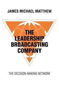 The Leadership Broadcasting Company - Matthew James Michael