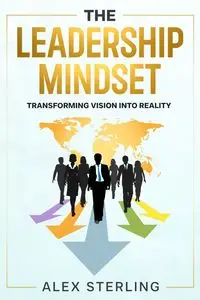 The Leadership Mindset - Sterling Alex