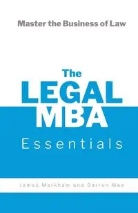 The Legal MBA Essentials - James Markham