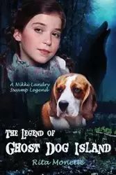 The Legend of Ghost Dog Island - Rita Monette