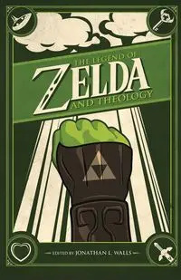 The Legend of Zelda and Theology - Walls Jonathan