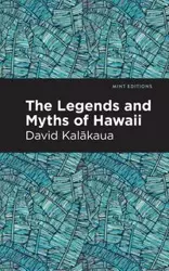 The Legends and Myths of Hawaii - David Kalakaua