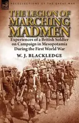 The Legion of Marching Madmen - Blackledge W. J.
