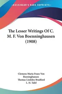 The Lesser Writings Of C. M. F. Von Boenninghausen (1908) - Maria Von Boeninghausen Clemens Franz