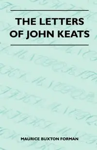 The Letters Of John Keats - Maurice Forman Buxton