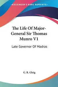 The Life Of Major-General Sir Thomas Munro V1 - Gleig G. R.