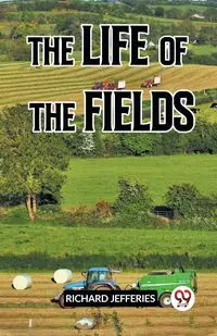 The Life Of The Fields - RICHARD JEFFERIES