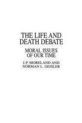 The Life and Death Debate - Norman Geisler