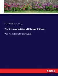 The Life and Letters of Edward Gibbon - Edward Gibbon