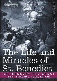 The Life and Miracles of St. Benedict - Gregory Gregory Saint the Great The Gre