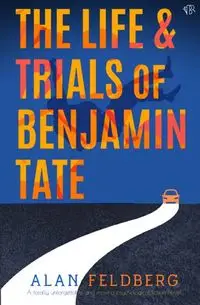 The Life and Trials of Benjamin Tate - Alan Feldberg