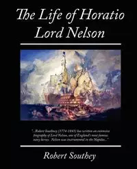 The Life of Horatio Lord Nelson - Robert Southey