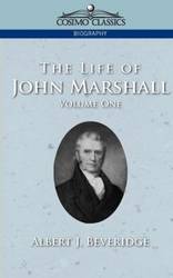 The Life of John Marshall, Vol. 1 - Beveridge Albert J.