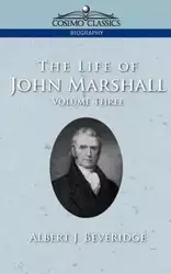 The Life of John Marshall, Vol. 3 - Beveridge Albert J.