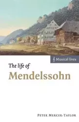 The Life of Mendelssohn - Peter Mercer-Taylor
