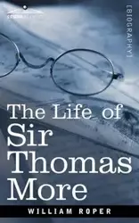 The Life of Sir Thomas More - William Roper