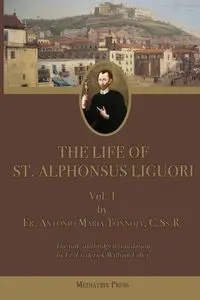 The Life of St. Alphonsus Liguori - Antonio Maria Tannoja