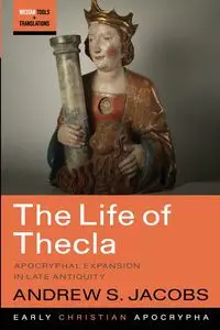 The Life of Thecla - Andrew S. Jacobs