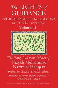 The Lights of Guidance from the Knowledge Oceans of the Divine Side, Volume 2 - al-Haqqani Shaykh Muhammad Nazim