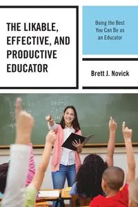 The Likable, Effective, and Productive Educator - Brett Novick