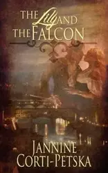 The Lily and the Falcon - Corti-Petska Jannine