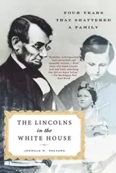 The Lincolns in the White House - Packard Jerrold M.