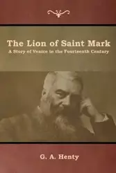 The Lion of Saint Mark - Henty G. A.