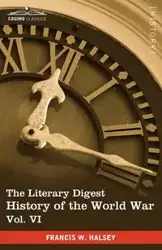 The Literary Digest History of the World War, Vol. VI (in Ten Volumes, Illustrated) - Francis W. Halsey