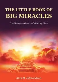 The Little Book of Big Miracles - Alan Edmondson D