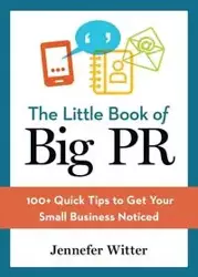 The Little Book of Big PR - Jennefer Witter