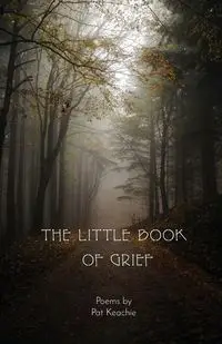 The Little Book of Grief - Pat Keachie