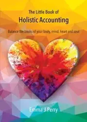 The Little Book of Holistic Accounting - Perry Emma J