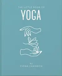 The Little Book of Yoga - Fiona Channon