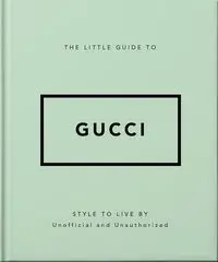 The Little Guide to Gucci