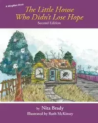 The Little House Who Didn't Lose Hope Second Edition - Brady Nita