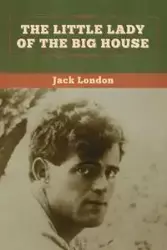 The Little Lady of the Big House - Jack London